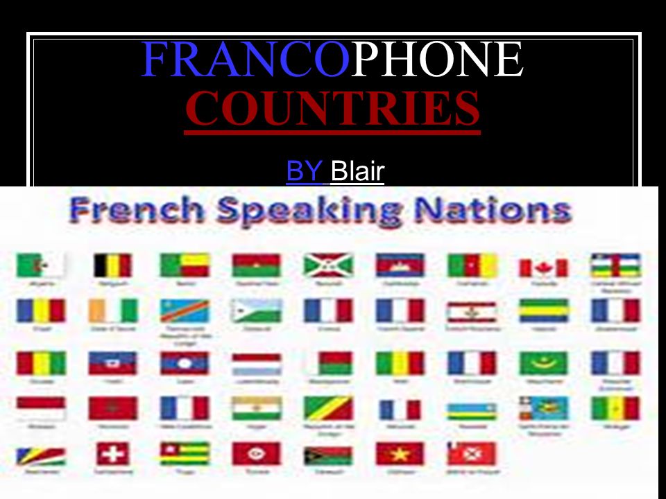 FRANCOPHONE COUNTRIES BY Blair. THE MAP OF THE FRENCH SPEAKING COUNTRIES. -  ppt download