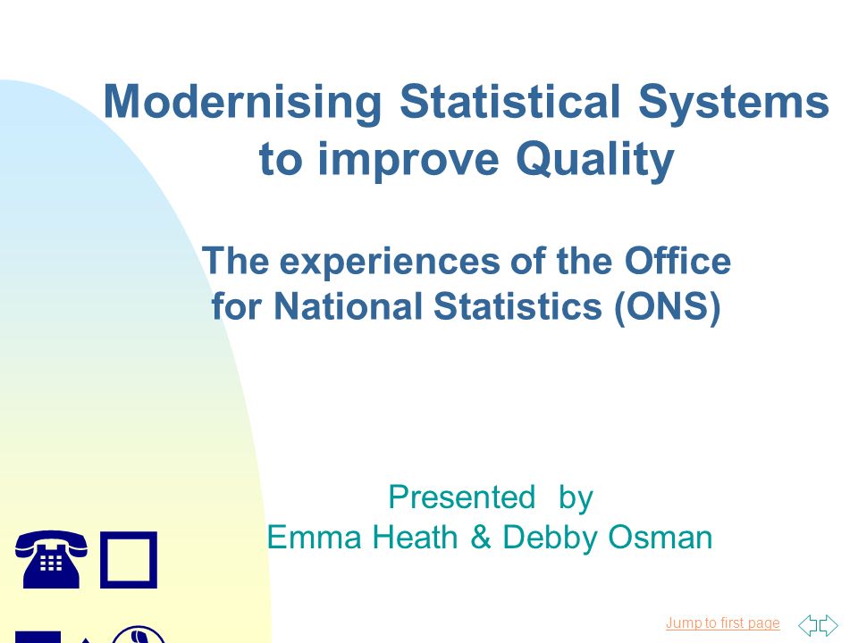Jump To First Page O Ns Modernising Statistical Systems To Improve Quality The Experiences Of The Office For National Statistics Ons Presented By Emma Ppt Download
