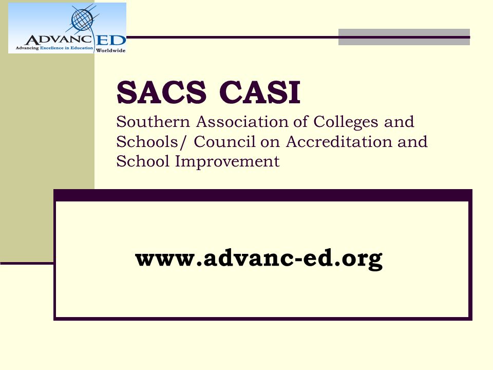 SACS CASI Southern Association of Colleges and Schools/ Council on  Accreditation and School Improvement - ppt download