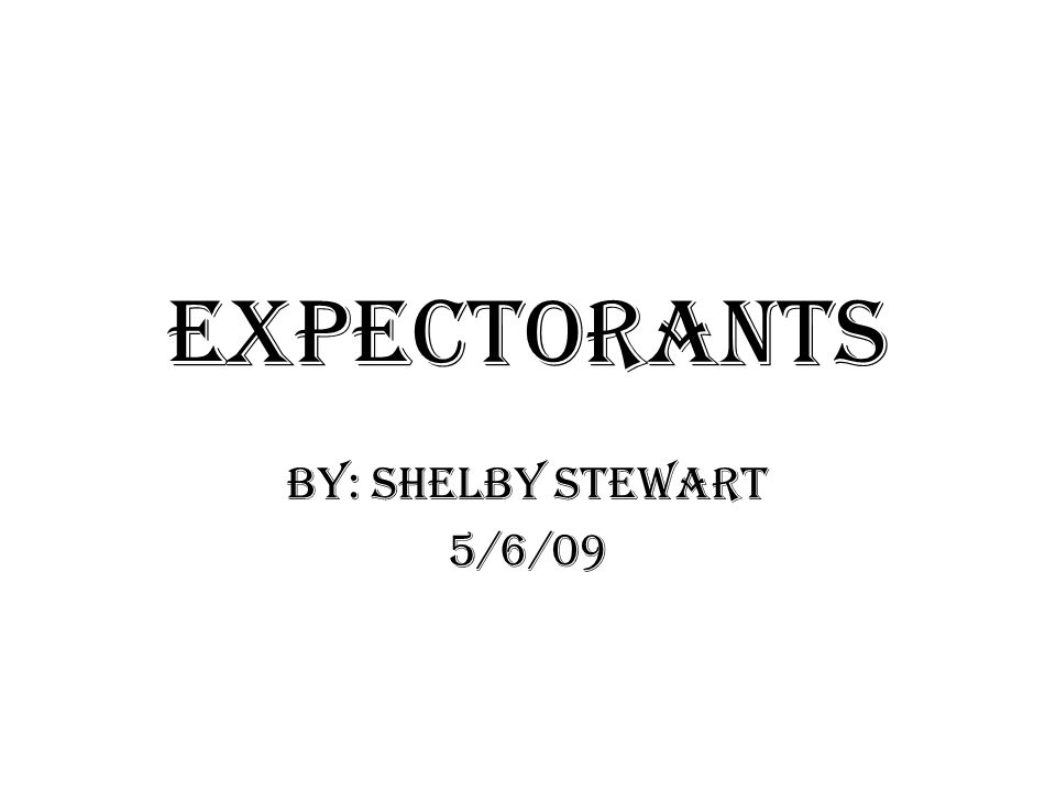 Expectorants By Shelby Stewart 5 6 09 What Are Expectorants A Medication That Helps Bring Up Mucus And Other Materials From The Lungs Bronchi And Ppt Download Expectorants By Shelby Stewart 5 6 09 What Are Expectorants A Medication That Helps Bring Up Mucus And Other Materials From The Lungs Bronchi And Ppt Download