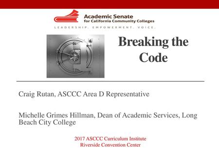 Breaking the Code Craig Rutan, ASCCC Area D Representative