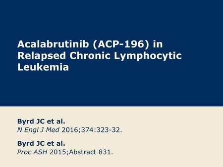 Acalabrutinib (ACP-196) in Relapsed Chronic Lymphocytic Leukemia