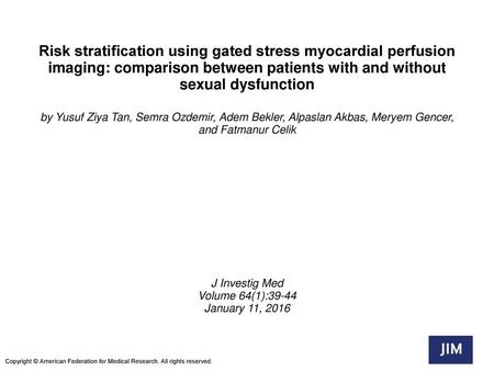 Risk stratiﬁcation using gated stress myocardial perfusion imaging: comparison between patients with and without sexual dysfunction by Yusuf Ziya Tan,