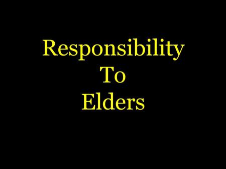 Responsibility To Elders