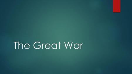 The Great War.