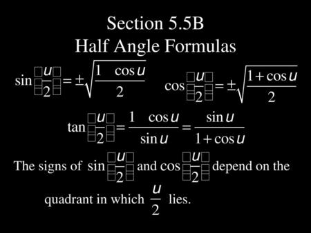 Section 5.5B Half Angle Formulas