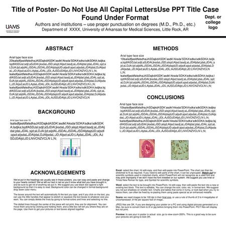 RESULTS Title of Poster- Do Not Use All Capital LettersUse PPT Title Case Found Under Format Authors and institutions – use proper punctuation on degrees.