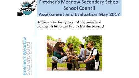 Fletcher’s Meadow Secondary School Assessment and Evaluation May 2017