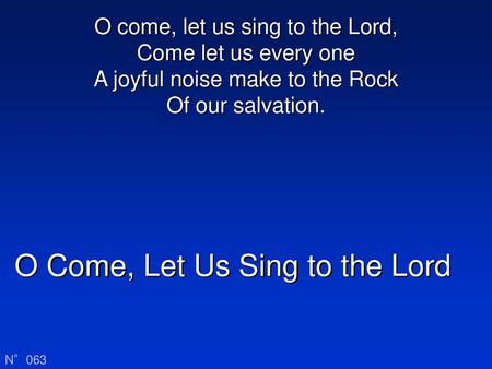 O Come, Let Us Sing to the Lord