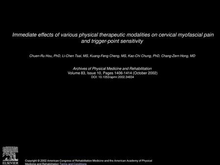 Immediate effects of various physical therapeutic modalities on cervical myofascial pain and trigger-point sensitivity  Chuen-Ru Hou, PhD, Li-Chen Tsai,