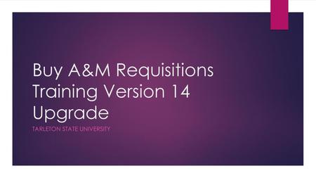 Buy A&M Requisitions Training Version 14 Upgrade