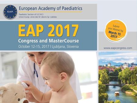 EAP 2017 Ambassadors. EAP 2017 Ambassadors Mission Statement EAP 2017 Ambassadors act as an extension of the European Academy of Paediatrics and represent.