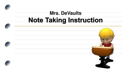 Mrs. DeVaults Note Taking Instruction