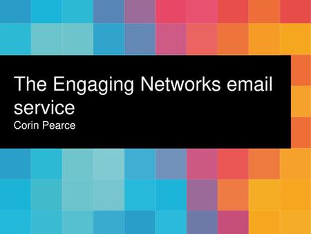 The Engaging Networks  service Corin Pearce