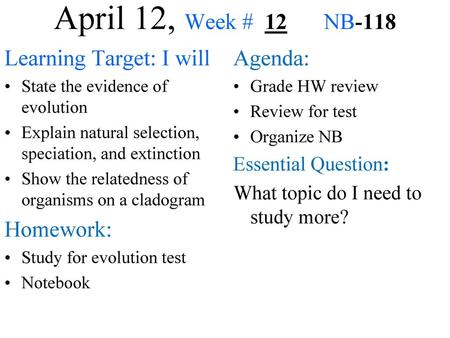 April 12, Week # 12 NB-118 Learning Target: I will Homework: Agenda: