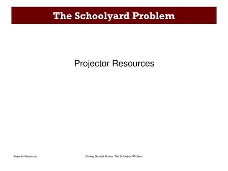 The Schoolyard Problem