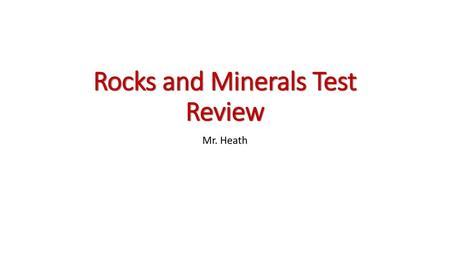Rocks and Minerals Test Review