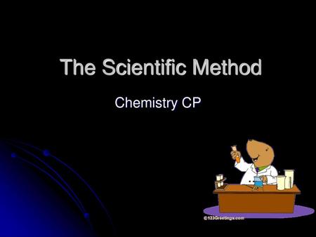 The Scientific Method Chemistry CP.