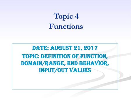 Topic 4 Functions Date: August 21, 2017