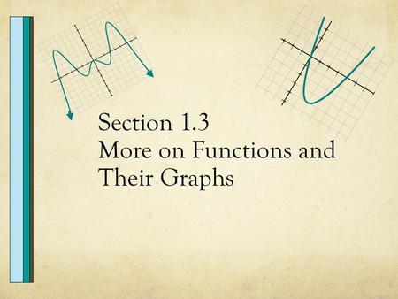 Section 1.3 More on Functions and Their Graphs