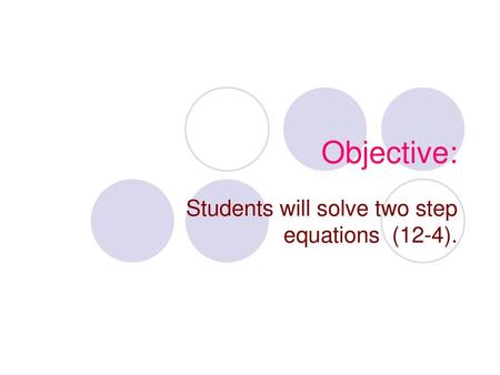Students will solve two step equations (12-4).