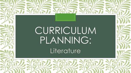 Curriculum planning: Literature.
