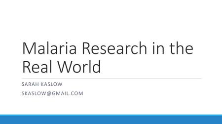 Malaria Research in the Real World