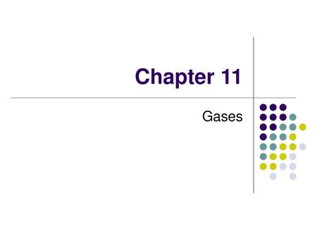 Chapter 11 Gases.