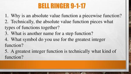 Bell Ringer 1.  Why is an absolute value function a piecewise function?