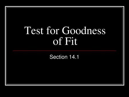 Test for Goodness of Fit