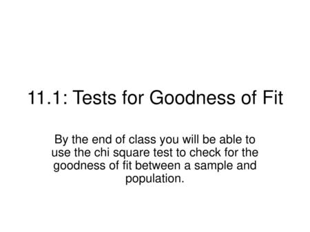 11.1: Tests for Goodness of Fit