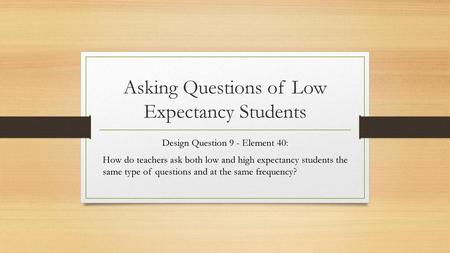 Asking Questions of Low Expectancy Students