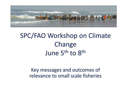 SPC/FAO Workshop on Climate Change June 5th to 8th