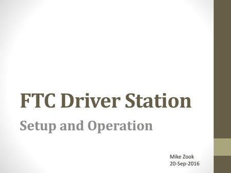 FTC Driver Station Setup and Operation Mike Zook 20-Sep-2016.