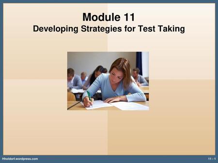 Module 11 Developing Strategies for Test Taking