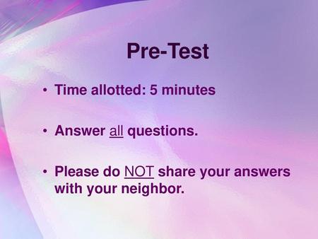 Pre-Test Time allotted: 5 minutes Answer all questions.