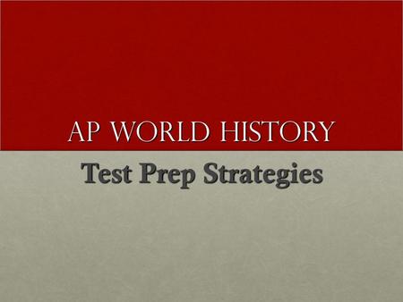 AP World history Test Prep Strategies.