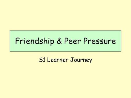 Friendship & Peer Pressure