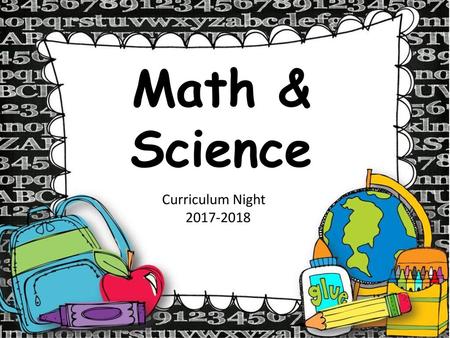 Math & Science Curriculum Night 2017-2018.
