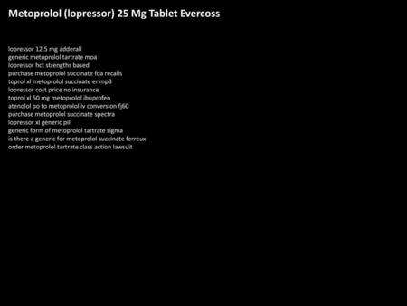 Metoprolol (lopressor) 25 Mg Tablet Evercoss