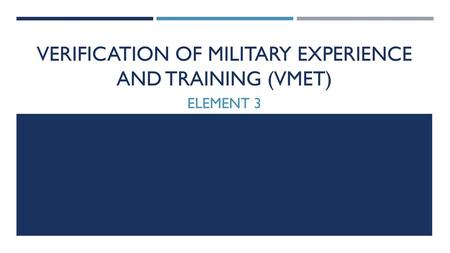 Verification of Military Experience and training (VMET)