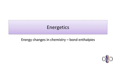 Energy changes in chemistry – bond enthalpies