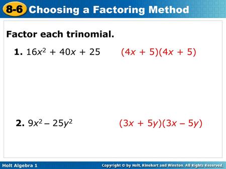 Factor each trinomial. 1. 16x2 + 40x + 25 (4x + 5)(4x + 5)