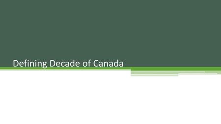 Defining Decade of Canada