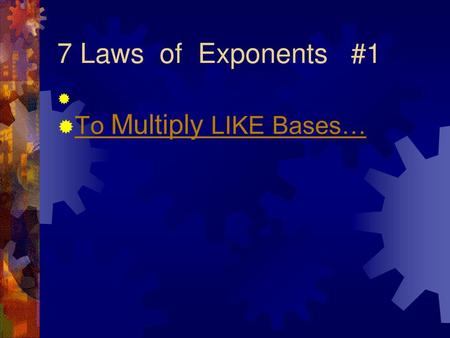 7 Laws of Exponents #1  .