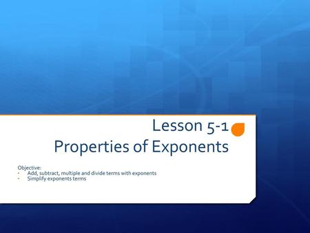 Lesson 5-1 Properties of Exponents