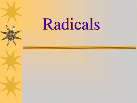 Radicals.