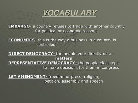 VOCABULARY EMBARGO- a country refuses to trade with another country