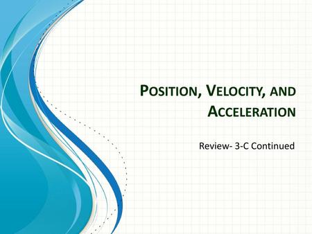 Position, Velocity, and Acceleration