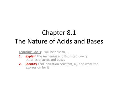 Chapter 8.1 The Nature of Acids and Bases